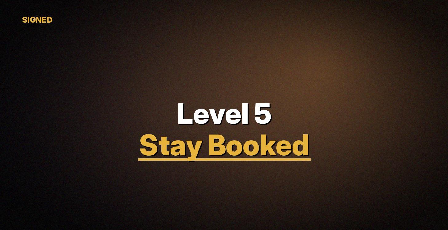 Level 5: Stay Booked