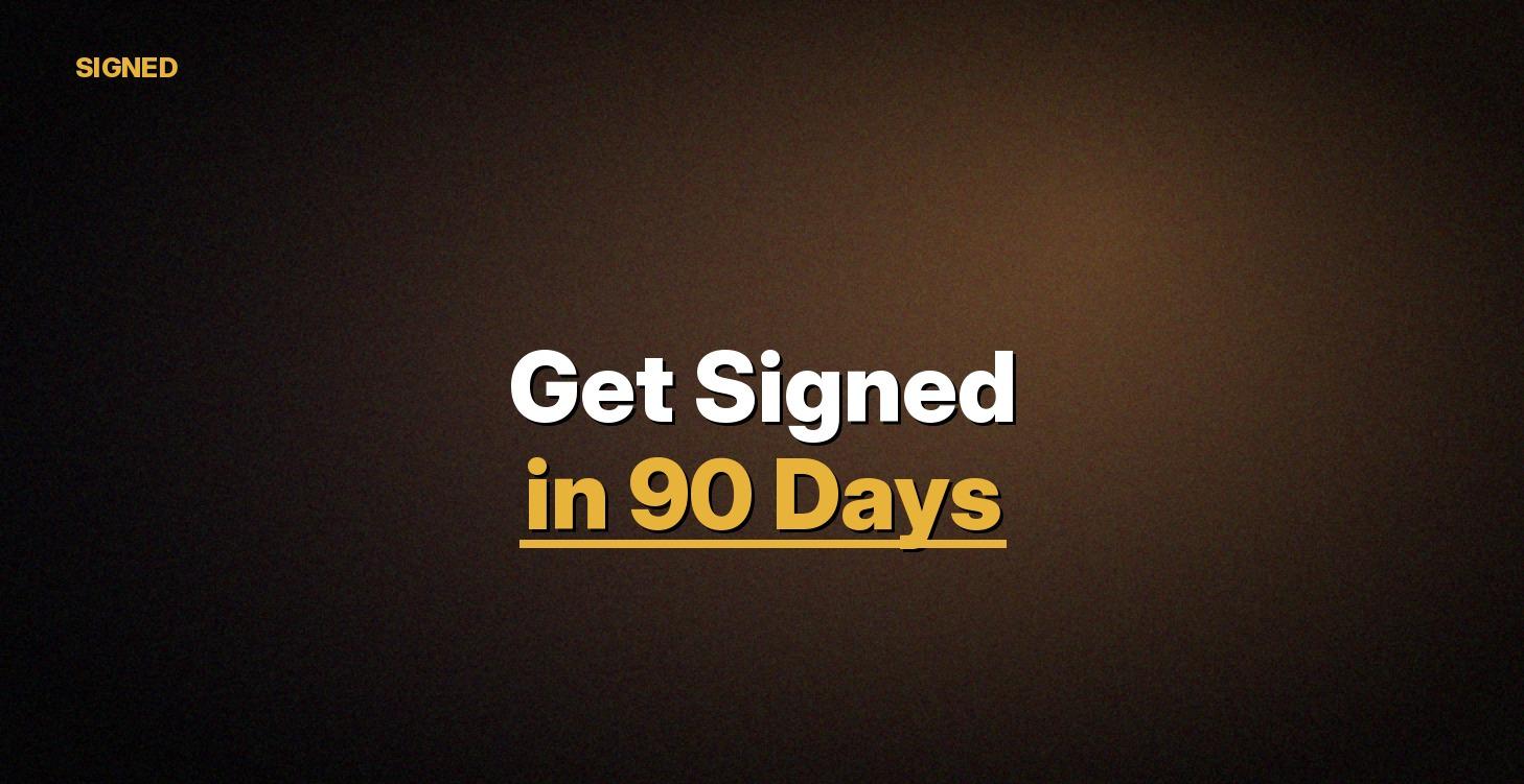 Get Signed in 90 Days